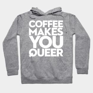 Coffee Makes You Queer Hoodie